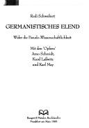 Cover of: Germanistisches Elend: wider die Pseudo-Wissenschaftlichkeit : mit den "Opfern" Arno Schmidt, Kurd Lasswitz und Karl May