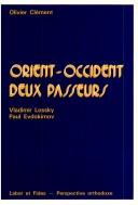 Cover of: Orient-Occident: deux passeurs, Vladimir Lossky et Paul Evdokimov
