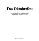 Cover of: Das Oktoberfest: einhundertfünfundsiebzig Jahre bayerischer National-Rausch