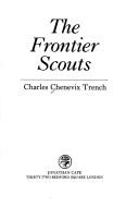 Cover of: The frontier scouts by Chenevix Trench, Charles
