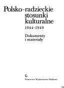 Cover of: Polsko-radzieckie stosunki kulturalne 1944-1949: dokumenty i materiały