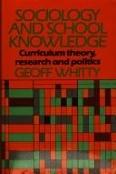 Cover of: Sociology and school knowledge: curriculum theory, research, and politics