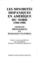Cover of: Les Minorités hispaniques en Amérique du Nord, 1960-1980: conflits idéologiques et échanges culturels
