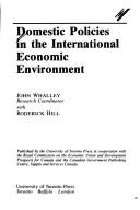 Cover of: Domestic policies in the international economic environment by [edited by] John Whalley, research coordinator with Roderick Hill.