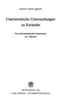 Cover of: Unaristotelische Untersuchungen zu Euripides: ein motivanalytischer Kommentar zur "Alkestis"
