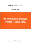 Cover of: The destruction of Jerusalem according to Luke's Gospel by Charles Homer Giblin
