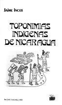 Cover of: Toponimias indígenas de Nicaragua by Jaime Incer Barquero