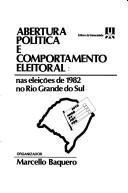Cover of: Abertura política e comportamento eleitoral nas eleições de 1982 no Rio Grande do Sul