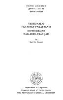 Cover of: Tikisionalio fakauvea-fakafalani =: Dictionnaire wallisien-français