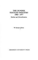 Cover of: The Dundee textiles industry, 1960-1977: decline and diversification