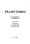 Cover of: Trajectoires: littérature et institutions au Québec et en Belgique francophone
