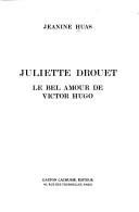 Cover of: Juliette Drouet, le bel amour de Victor Hugo