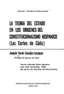 Cover of: La teoría del estado en los orígenes del constitucionalismo hispánico: las Cortes de Cádiz