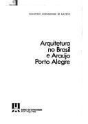 Arquitetura no Brasil e Araújo Porto Alegre by Francisco Riopardense de Macedo