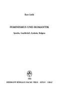 Cover of: Feminismus und Romantik: Sprache, Gesellschaft, Symbole, Religion