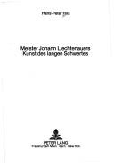 Cover of: Meister Johann Liechtenauers Kunst des langen Schwertes by Hans-Peter Hils