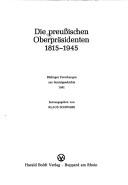 Cover of: Die Preussischen Oberpräsidenten, 1815-1945: Büdinger Forschungen zur Sozialgeschichte, 1981