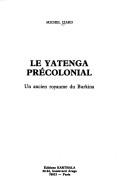 Cover of: Le Yatenga précolonial: un ancien royaume du Burkina