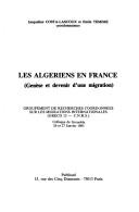 Cover of: Les Algériens en France: genèse et devenir d'une migration : colloque de Grenoble, 26 et 27 janvier 1983, Groupement de recherches coordonnées sur les migrations internationales, GRECO 13-C.N.R.S.