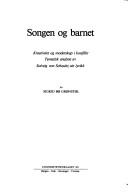 Cover of: Songen og barnet: kreativitet og moderskap i konflikt tematisk analyse av Solveig von Schoultz sin lyrikk