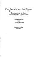 Cover of: Das Fremde und das Eigene: Prolegomena zu einer interkulturellen Germanistik