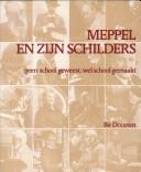 Cover of: Meppel en zijn schilders: geen school geweest, wel school gemaakt