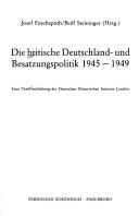 Cover of: Die Britische Deutschland- und Besatzungspolitik 1945-1949