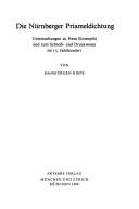 Die Nürnberger Priameldichtung: Untersuchungen zu Hans Rosenplüt und zum Schreib- und Druckwesen im 15. Jahrhundert (Münchener Texte und ... Literatur des Mittelalters) (German Edition) by Hansjürgen Kiepe