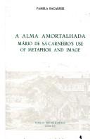 Cover of: A alma amortalhada: Mário de Sá-Carneiro's use of metaphor and image