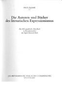 Cover of: Die Autoren und Bücher des literarischen Expressionismus: ein bibliographisches Handbuch