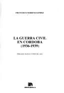 Cover of: La guerra civil en Córdoba, 1936-1939