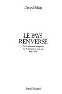 Cover of: Le pays renversé: amérindiens et européens en Amérique du nord-est, 1600-1664