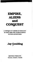 Cover of: Empire, aliens, and conquest: a critique of American ideology in Star trek and other science fiction adventures