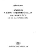 Cover of: Küzdelem a török terjeszkedés ellen Magyarországon: az 1551-52. évi várháborúk