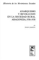 Cover of: Anarquismo y revolución en la sociedad rural aragonesa, 1936-1938 by Julián Casanova