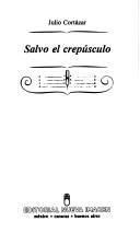 Cover of: Salvo el crepúsculo by Julio Cortázar