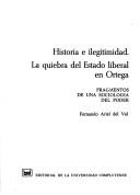 Cover of: Historia e ilegitimidad: la quiebra del Estado liberal en Ortega : fragmentos de una sociologia del poder