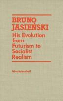 Cover of: Bruno Jasieński: his evolution from futurism to socialist realism