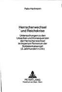 Cover of: Herrscherwechsel und Reichskrise: Untersuchungen zu den Ursachen und Konsequenzen der Herrscherwechsel im Imperium Romanum der Soldatenkaiserzeit (3. Jahrhundert n. Chr.)