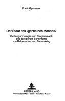 Cover of: Der Staat des "gemeinen Mannes": Gattungstypologie und Programmatik des politischen Schrifttums von Reformation und Bauernkrieg
