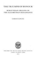 Cover of: The triumph of honour: Burgundian origins of the Elizabethan Renaissance
