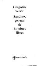 Sandino, general de hombres libres by Gregorio Selser