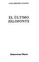 Cover of: El último zelofonte by Luisa Mercedes Levinson