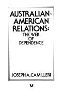 Cover of: Australian-American relations: the web of dependence