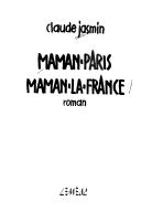 Cover of: Maman-Paris, Maman-La France by Jasmin, Claude