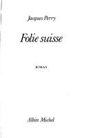 Cover of: Folie suisse by Jacques Perry