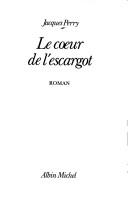 Cover of: Le coeur de l'escargot: roman