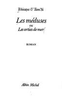 Cover of: Les méduses, ou, Les orties de mer: roman