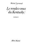Cover of: Le rendez-vous de Kentucky: roman