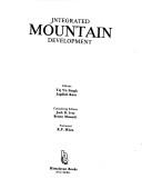 Cover of: Integrated mountain development by editors, Tej Vir Singh, Jagdish Kaur ; consulting editors, Jack D. Ives, Bruno Messerli ; foreword, R.P. Misra.
